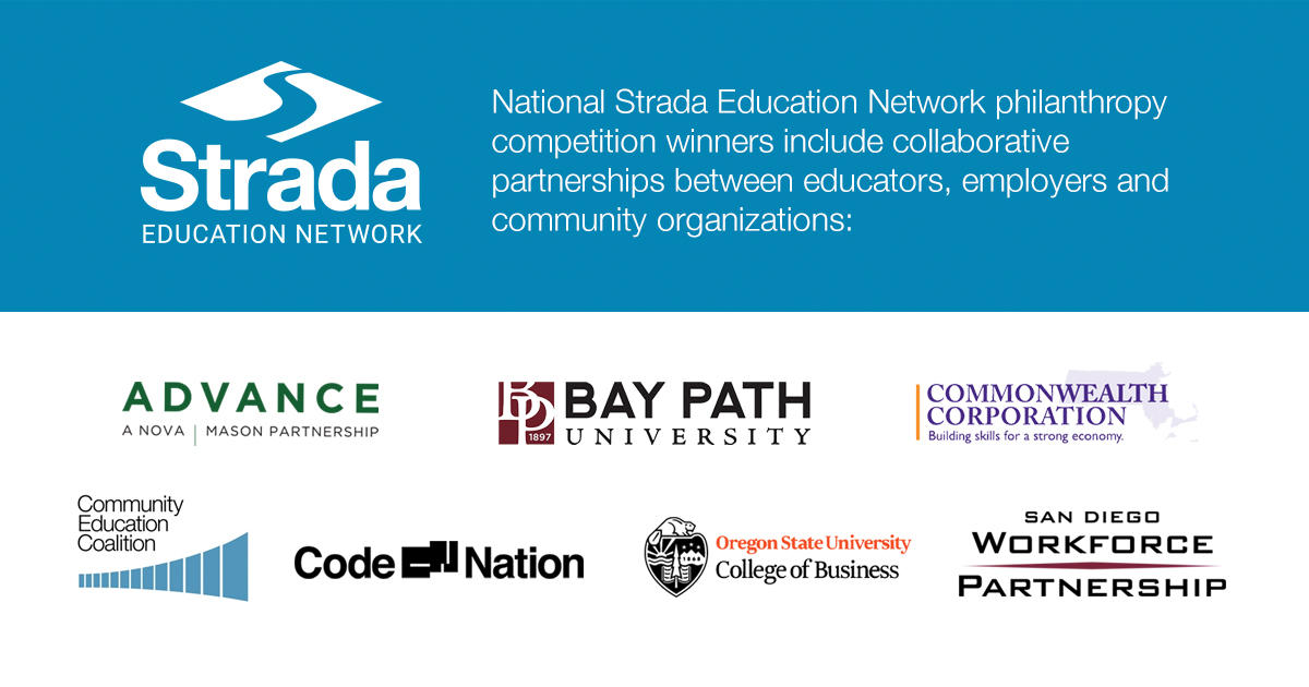 Strada Education Network's latest grantees: Bay Path University, George Mason University, Oregon State University, Code Nation, Community Education Coalition, Commonwealth Corporation Foundation, and San Diego Workforce Partnership