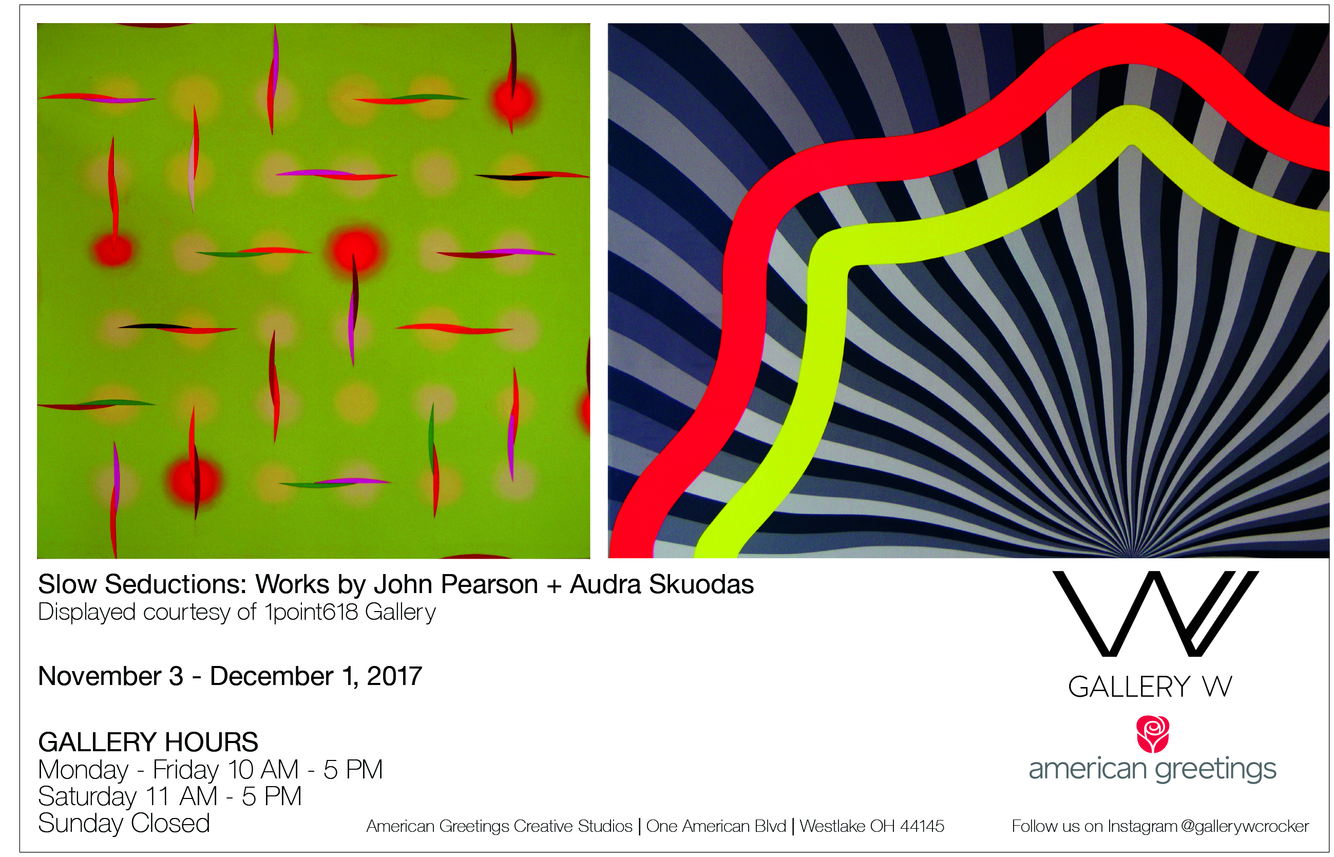Gallery W at American Greetings proudly exhibits “Slow Seductions: Works by John Pearson and Audra Skuodas” displayed courtesy of 1point618 Gallery. The show will run from Friday, November 3 through Friday, December 1, 2017, and the public is invited to the opening reception from 5-7 p.m. on Wednesday, November 8, 2017.