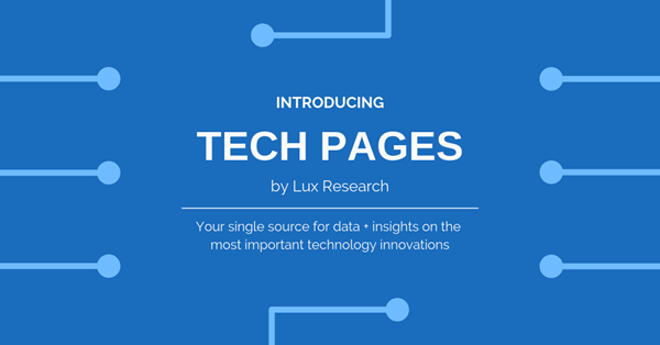 Lux Research introduces new Tech Pages - dedicated sources for data and expert insight into the most disruption innovation areas