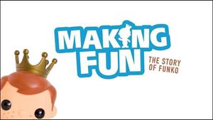 “Making Fun – The Story of Funko”