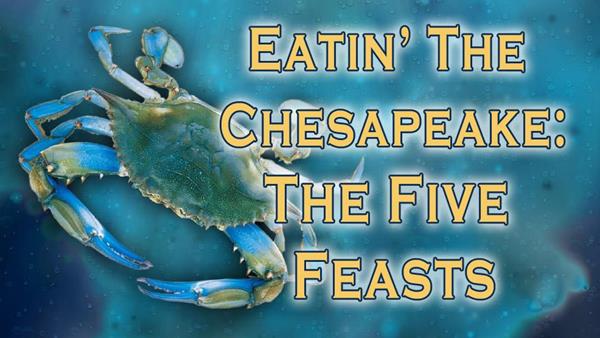 The 2018 Chesapeake Bay Week lineup includes the premiere of the latest installment in MPT's “Eatin’” series – Eatin’ The Chesapeake: The Five Feasts.