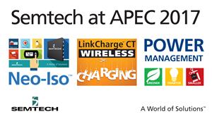 Semtech Power Management Platforms for Wireless Charging, IoT and Automotive Applications Showcased at APEC 2017