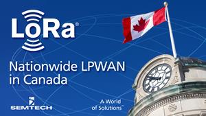 Semtech LoRa Technology Enables Nationwide LPWAN in Canada