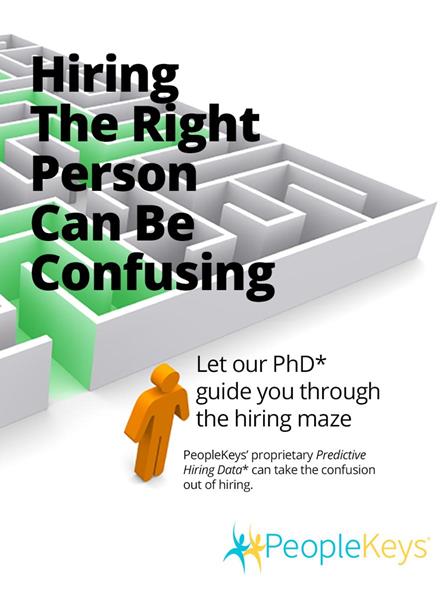 PeopleKeys proprietary Predictive Hiring Data (PhD) can take the confusion out of hiring.