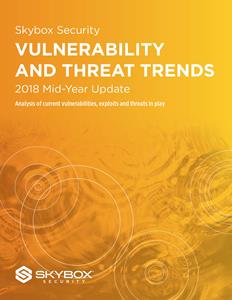Skybox Security Vulnerability and Threat Trends Report: 2018 Mid-Year Update