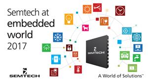 Semtech Demonstrates Next-Generation Analog Platforms at Embedded World 2017