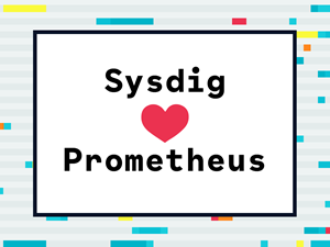 Sysdig and Prometheus