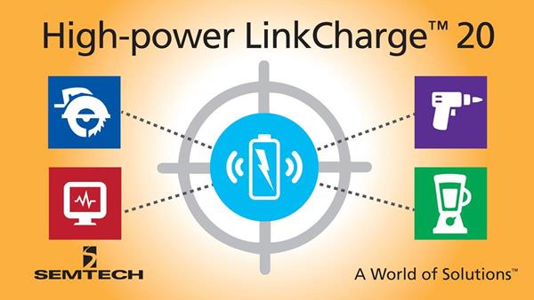 Semtech Expands LinkCharge™ Wireless Charging Platform to High-Power Industrial Applications