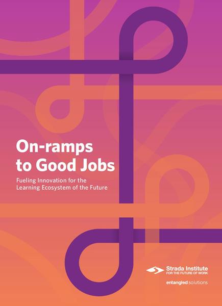 "On-ramps to Good Jobs" highlights a nascent market of innovative programs with the potential to launch 32 million working-class adults in America into good and better jobs.