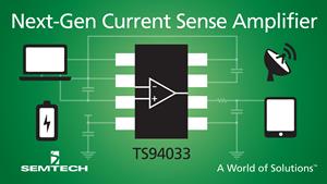 Semtech Expands Power Management Platform With High-Performance Current Sense Amplifier