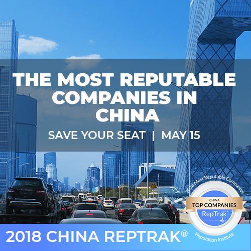 The Most Reputable Companies in China: 2018 China RepTrak | Save Your Seat | May 15